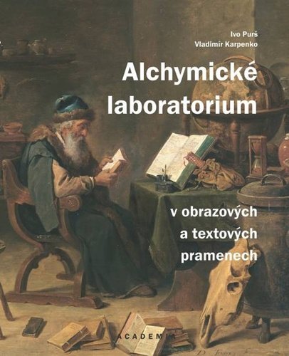 Alchymické laboratorium v obrazových a textových pramenech - Ivo Purš; Vladimír Karpenko