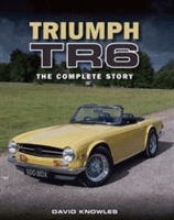 Triumph TR6: The Complete Story (Knowles David)(Pevná vazba)