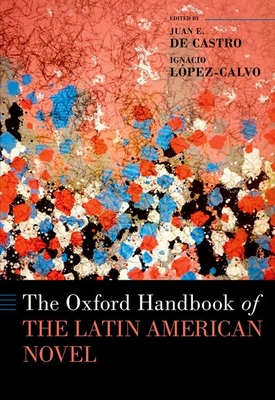 The Oxford Handbook of the Latin American Novel (de Castro Juan E.)(Pevná vazba)
