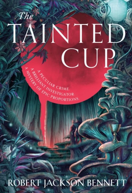 Tainted Cup - an exceptional fantasy mystery with a classic detective duo (Bennett Robert Jackson)(Pevná vazba)