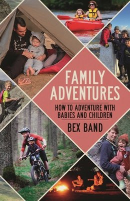 Family Adventures: How to Adventure with Babies and Children (Band Bex)(Paperback)