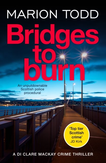 Bridges to Burn - An unputdownable Scottish police procedural (Todd Marion)(Paperback / softback)