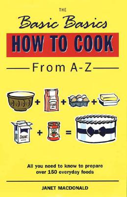 Basic Basics How to Cook from A-Z (MacDonald Janet)(Paperback / softback)