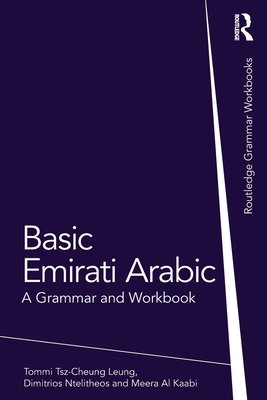 Basic Emirati Arabic: A Grammar and Workbook (Tsz-Cheung Leung Tommi)(Paperback)