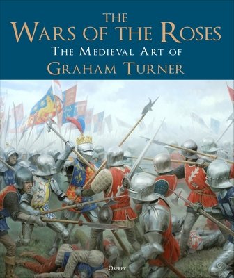 The Wars of the Roses: The Medieval Art of Graham Turner (Turner Graham)(Pevná vazba)