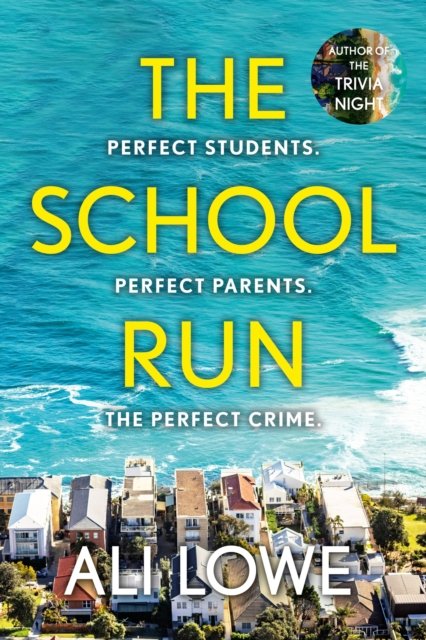 School Run - The gripping new 2024 thriller full of scandal, secrets and glamour from the bestselling author of The Trivia Night (Lowe Ali)(Pevná vazba)