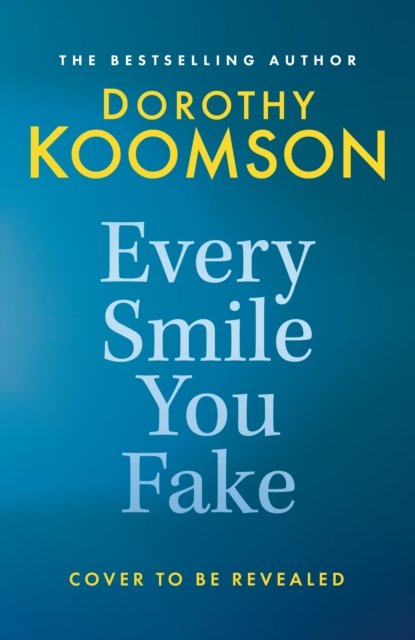 Every Smile You Fake - the gripping new novel from the bestselling Queen of the Big Reveal (Koomson Dorothy)(Pevná vazba)