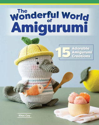 Wonderful World of Amigurumi: 15 Adorable Amigurumi Creations (Cay Khuc)(Paperback)