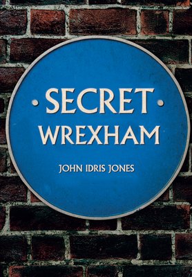 Secret Wrexham (Idris Jones John)(Paperback)