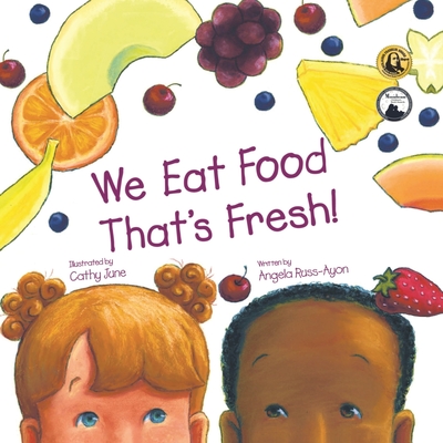 We Eat Food That's Fresh: A Children's Picture Book about Tasting New Fruits and Vegetables (3rd Edition - Multicultural) (Russ-Ayon Angela)(Paperback)