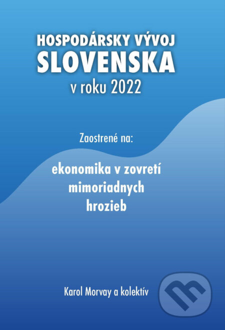 Hospodársky vývoj Slovenska v roku 2022 - Karol Morvay a kolektív