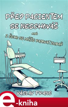 Před pacientem se neschováš - Václav Franc