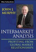 Intermarket Analysis: Profiting from Global Market Relationships (Murphy John J.)(Paperback)