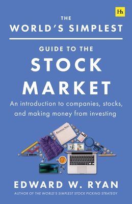 The World's Simplest Guide to the Stock Market: An Introduction to Companies, Stocks, and Making Money from Investing (Ryan Edward W.)(Paperback)