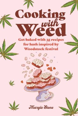 Cooking with Weed: Get Baked with 35 Recipes for Hash Inspired by Woodstock Festival (Bone Dog 'N')(Pevná vazba)