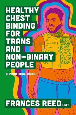 Healthy Chest Binding for Trans and Non-Binary People: A Practical Guide (Reed Frances)(Paperback)