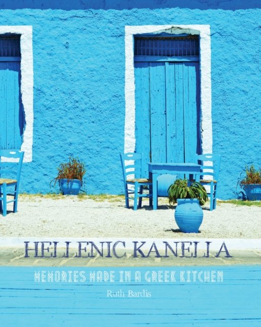Hellenic Kanella - Memories Made in a Greek Kitchen (Bardis Ruth)(Pevná vazba)