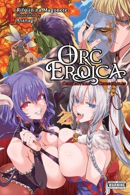 Orc Eroica, Vol. 4 (Light Novel): Conjecture Chronicles Volume 4 (Na Magonote Rifujin)(Paperback)