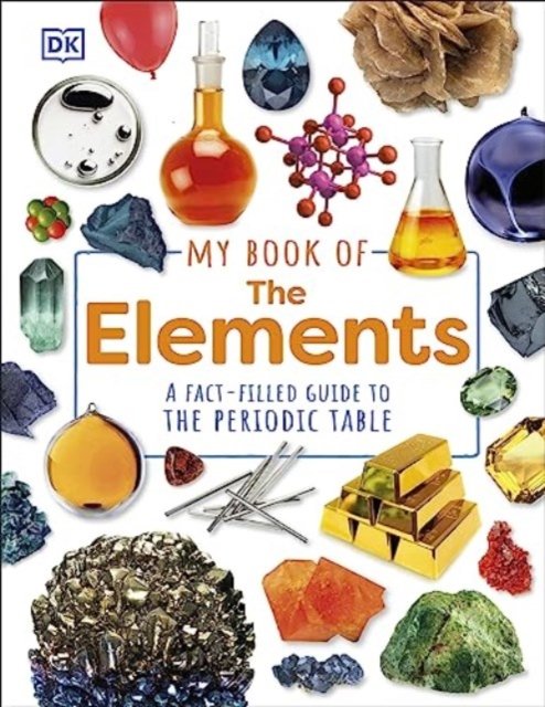 My Book of the Elements - A Fact-Filled Guide to the Periodic Table (Dingle Adrian)(Pevná vazba)