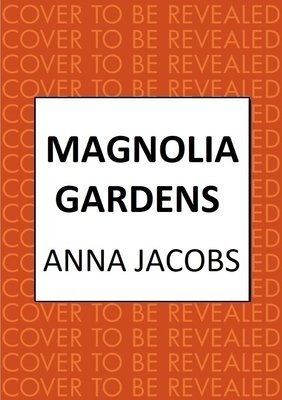 Magnolia Gardens: A Heart-Warming Story from the Multi-Million Copy Bestselling Author Anna Jacobs (Jacobs Anna)(Pevná vazba)