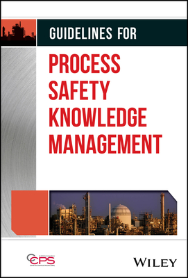 Guidelines for Process Safety Knowledge Management (Center for Chemical Process Safety (CCPS)(Pevná vazba)