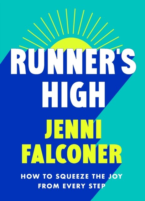 Runner's High - How to Squeeze the Joy From Every Step (Falconer Jenni)(Paperback / softback)
