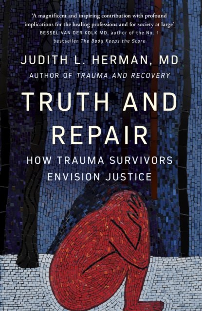 Truth and Repair - How Trauma Survivors Envision Justice (Herman Judith)(Paperback / softback)