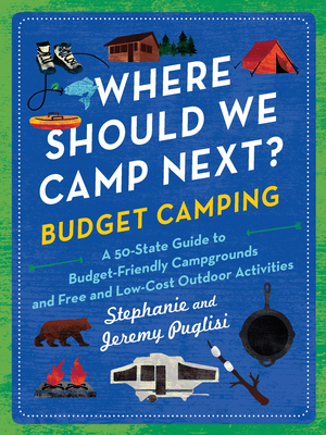 Where Should We Camp Next?: Budget Camping: A 50-State Guide to Budget-Friendly Campgrounds and Free and Low-Cost Outdoor Activities (Puglisi Stephanie)(Paperback)