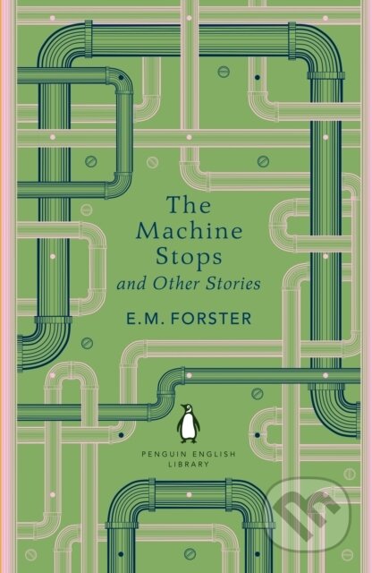 The Machine Stops and Other Stories - E.M. Forster