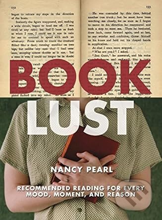 Book Lust: Recommended Reading for Every Mood, Moment, and Reason - Nancy Pearl
