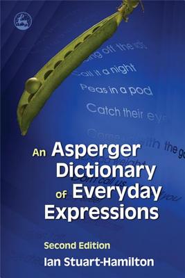 An Asperger Dictionary of Everyday Expressions (Stuart-Hamilton Ian)(Paperback)