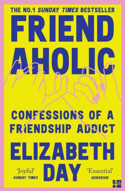 Friendaholic - Confessions of a Friendship Addict (Day Elizabeth)(Paperback / softback)