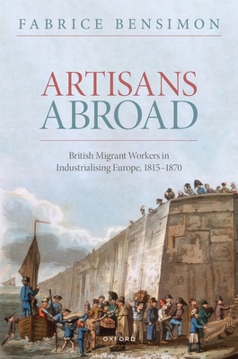 Artisans Abroad: British Migrant Workers in Industrialising Europe, 1815-1870 (Bensimon Fabrice)(Pevná vazba)