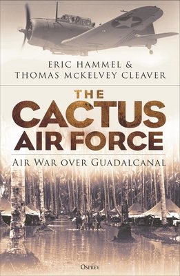 The Cactus Air Force: Air War Over Guadalcanal (Hammel Eric M.)(Paperback)