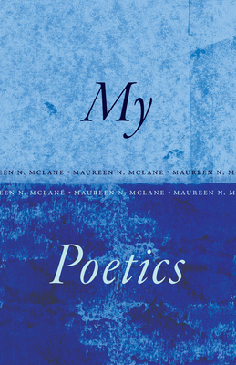 My Poetics (McLane Maureen N.)(Paperback)