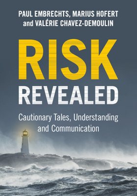 Risk Revealed - Cautionary Tales, Understanding and Communication (Embrechts Paul (Swiss Federal University (ETH) Zurich))(Paperback / softback)