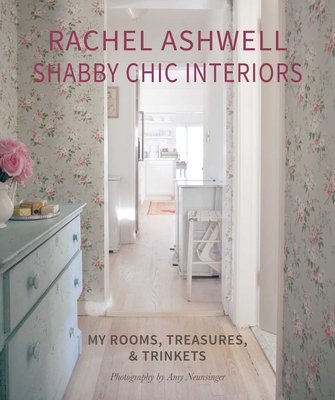 Rachel Ashwell Shabby Chic Interiors: My Rooms, Treasures and Trinkets (Ashwell Rachel)(Pevná vazba)