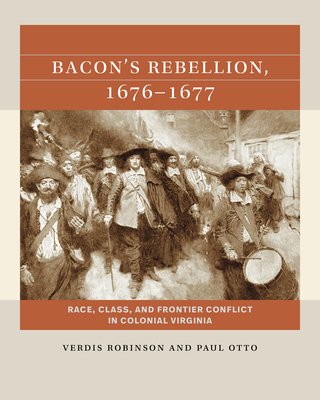 Bacon's Rebellion, 1676-1677: Race, Class, and Frontier Conflict in Colonial Virginia (Robinson Verdis Levar)(Paperback)