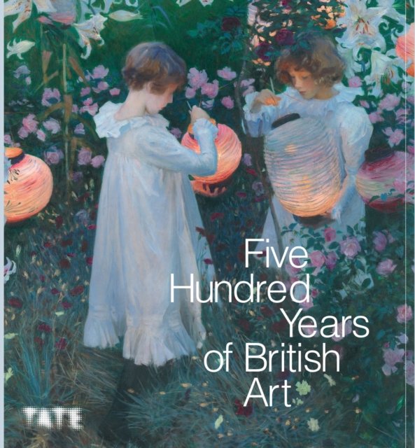 Five Hundred Years of British Art (McSwein Kirsteen (Senior Curator Interpretation Tate Britain))(Paperback / softback)