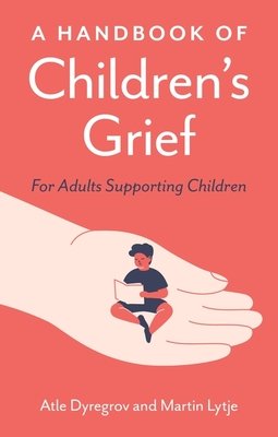 A Handbook of Children's Grief: For Adults Supporting Children (Dyregrov Atle)(Paperback)