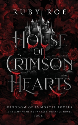 House of Crimson Hearts: A Steamy Vampire Fantasy Romance (Roe Ruby)(Paperback)