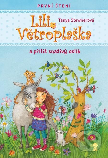 Lili Větroplaška a příliš snaživý oslík - Tanya Stewner, Florentine Prechtel (ilustrácie)