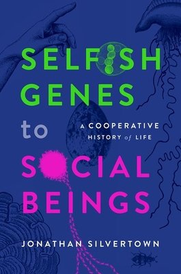 Selfish Genes to Social Beings: A Cooperative History of Life (Silvertown Jonathan)(Pevná vazba)