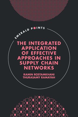 The Integrated Application of Effective Approaches in Supply Chain Networks (Rostamkhani Ramin)(Pevná vazba)