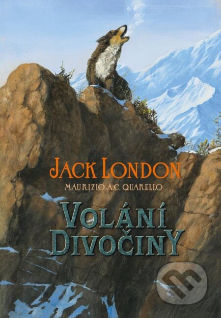 Volání divočiny - Jack London, Maurizio A. C. Quarello (ilustrácie)