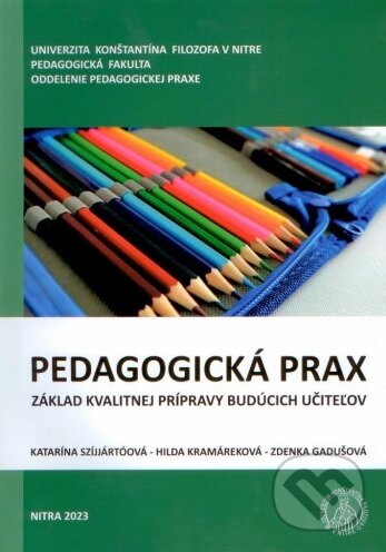 Pedagogická prax - základ kvalitnej prípravy budúcich učiteľov - Katarína Szíjjártóová