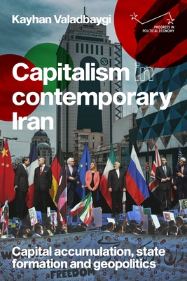 Capitalism in Contemporary Iran: Capital Accumulation, State Formation and Geopolitics (Valadbaygi Kayhan)(Pevná vazba)