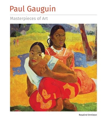 Paul Gauguin Masterpieces of Art (Ormiston Rosalind)(Pevná vazba)