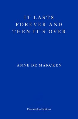 It Lasts Forever and Then It's Over (de Marcken Anne)(Paperback / softback)