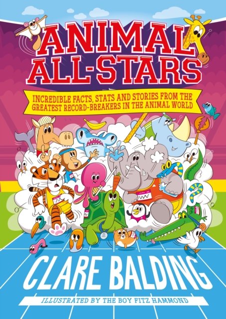 Animal All-Stars - Incredible Facts, Stats and Stories from the Animal Kingdom (Balding Clare)(Paperback / softback)